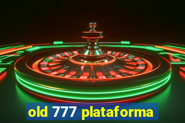 old 777 plataforma